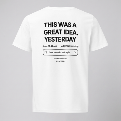 GREAT IDEA, YESTERDAY