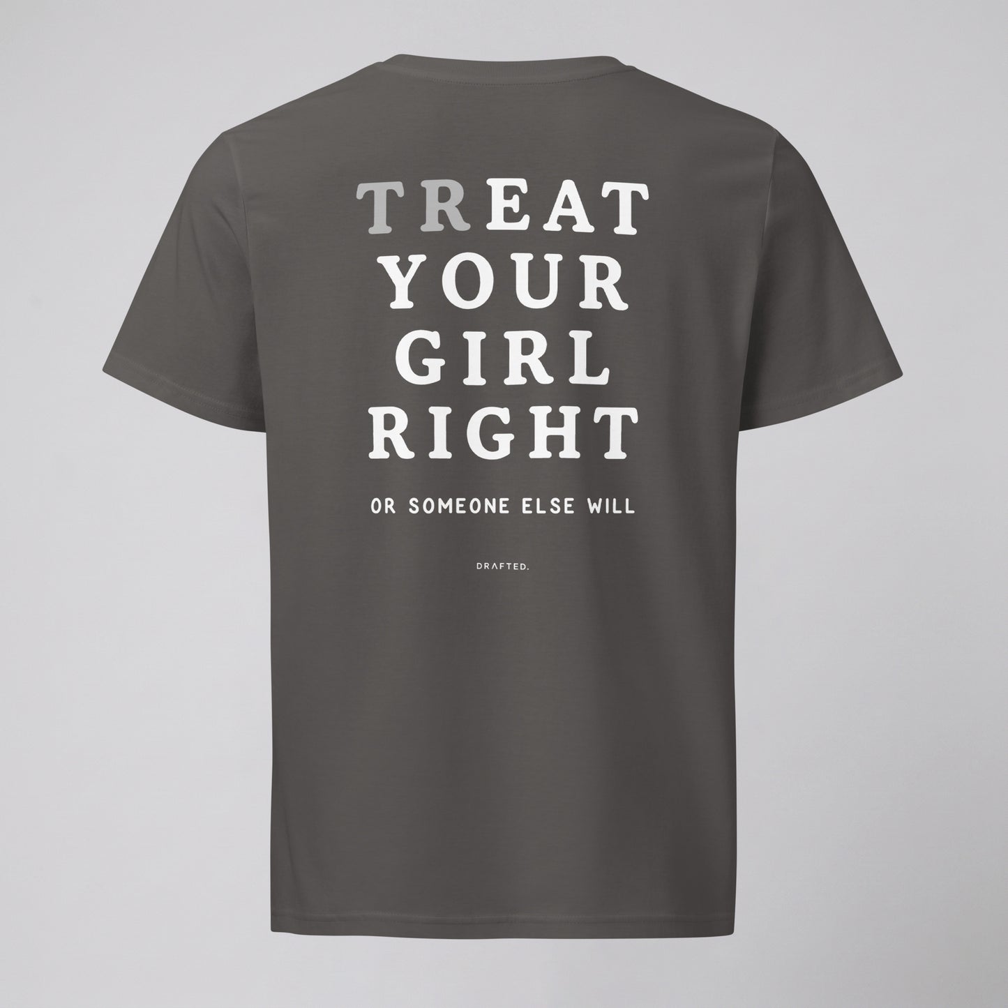 TREAT YOUR GIRL RIGHT