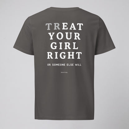 TREAT YOUR GIRL RIGHT
