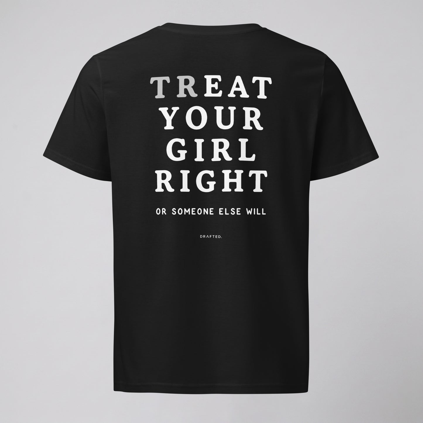 TREAT YOUR GIRL RIGHT