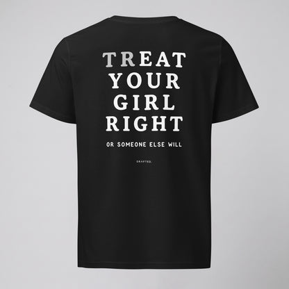 TREAT YOUR GIRL RIGHT