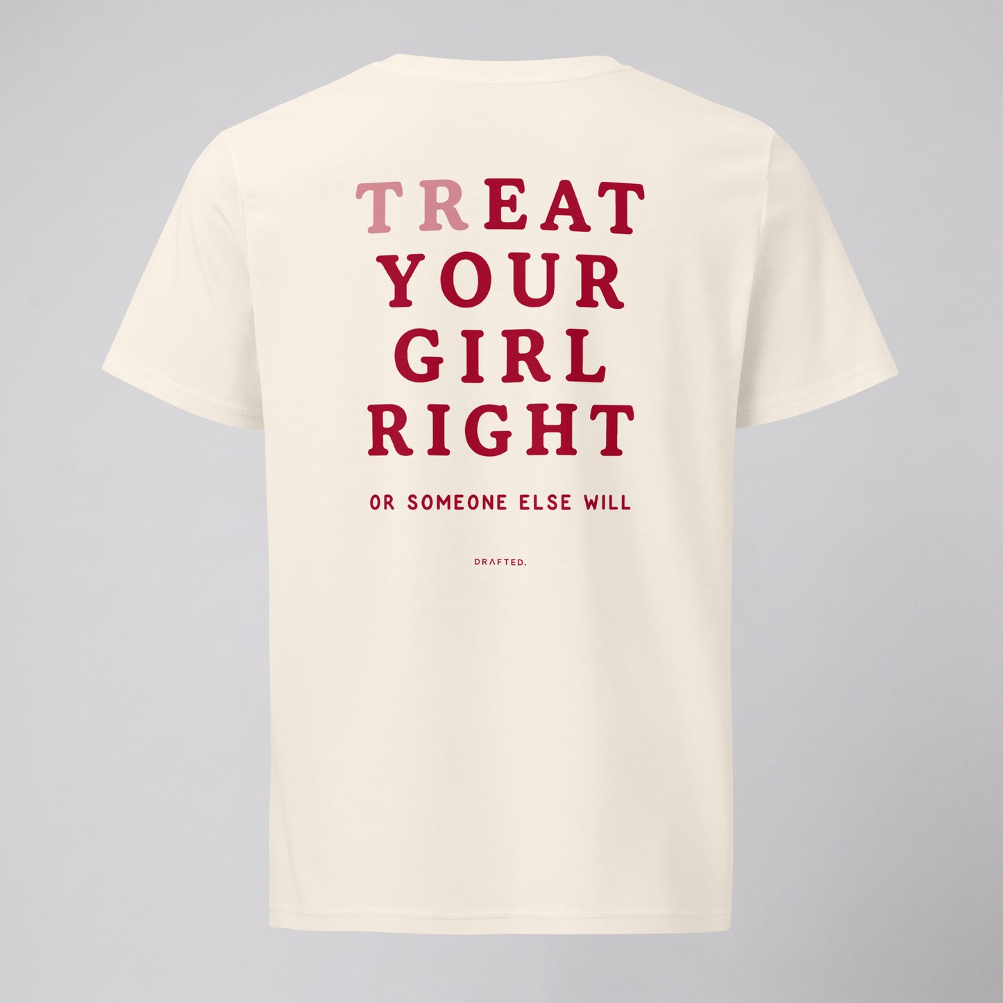 TREAT YOUR GIRL RIGHT