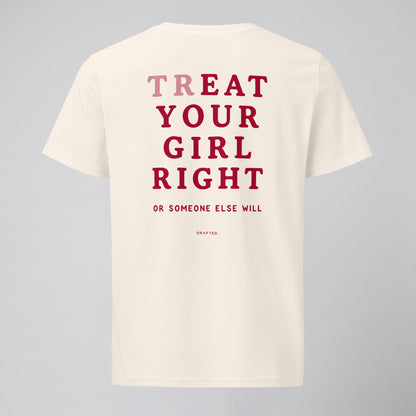 TREAT YOUR GIRL RIGHT
