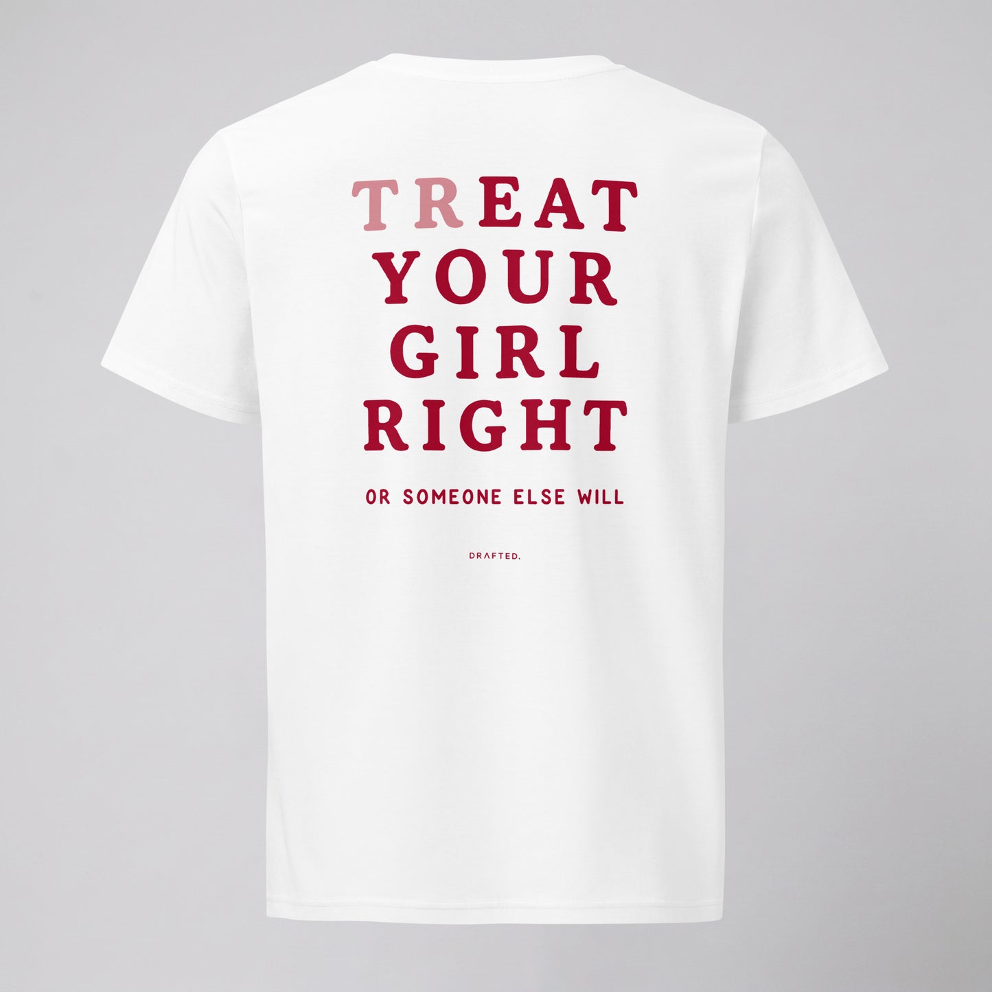 TREAT YOUR GIRL RIGHT