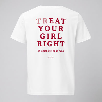TREAT YOUR GIRL RIGHT